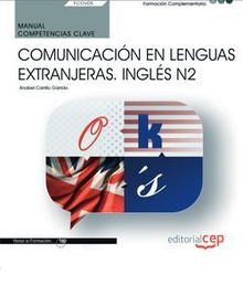 Manual. Competencia clave. Comunicación en lenguas extranjeras. Inglés N2 (FCOV05). Formación complementaria