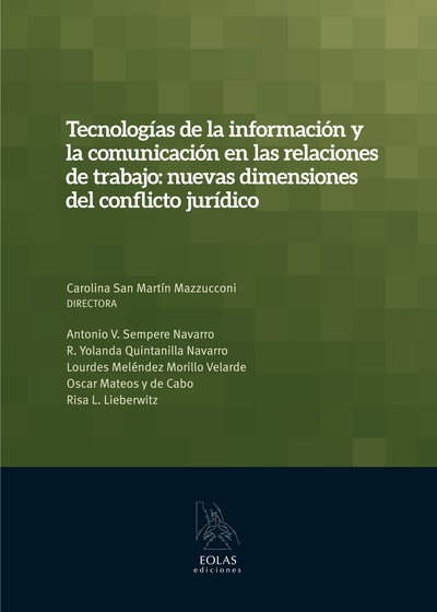 TECNOLOGÍAS DE LA INFORMACIÓN Y LA COMUNICACIÓN EN LAS RELACIONES DE TRABAJO: NUEVAS DIMENSIONES DEL CONFLICTO JURÍDICO