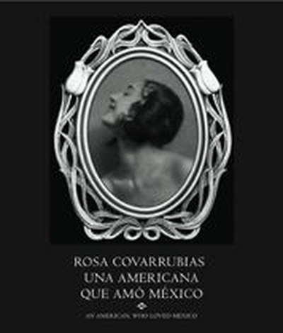 Rosa Covarrubias. Una americana que amó México