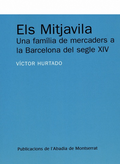 Els Mitjavila. Una família de mercaders a la Barcelona del segle XIV