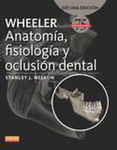 Wheeler. Anatomía, fisiología y oclusión dental (10ª ed.)
