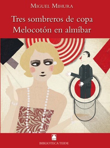 Biblioteca Teide 063 - Tres sombreros de copa. Melocotón en almíbar -Miguel Mihura-