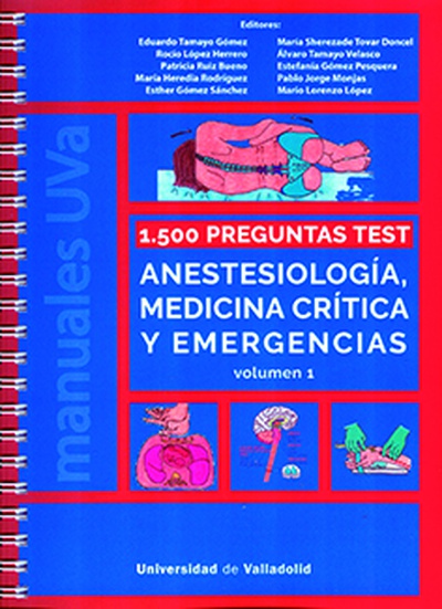 1500  PREGUNTAS TEST. ANESTESIOLOGÍA, MEDICINA CRÍTICA Y EMERGENCIAS. VOLUMEN I
