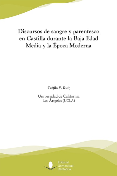 Discursos de sangre y parentesco en Castilla durante la Baja Edad Media y la Época Moderna