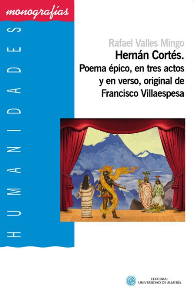 Hernán Cortés. Poema épico, en tres actos y en verso, original de Francisco Villaespesa