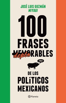 100 frases "memorables" (deplorables) de los políticos mexicanos