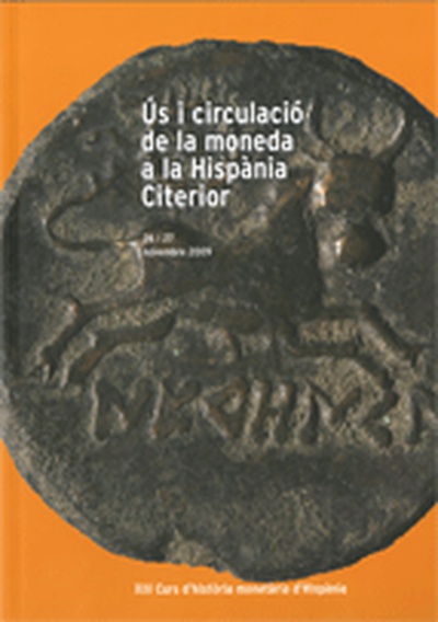 Ús i circulació de la moneda a la Hispània Citerior. XIII Curs d'història monetària d'Hispània. 26 i 27 novembre 2009