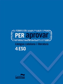 Per aprovar: Llengua catalana i literatura 4 ESO