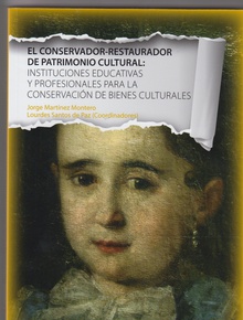 El conservador-restaurador de patrimonio cultural:instituciones educativas y profesionales para la conservación de bienes culturales