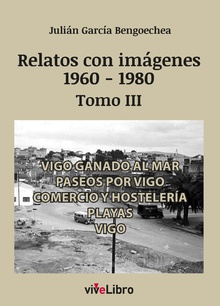 Relatos de Vigo con imágenes (1960-1980) Tomo III