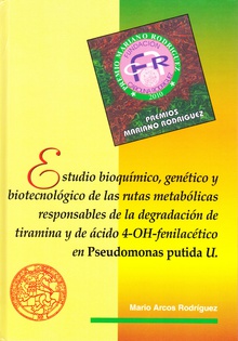 Estudio bioquímico, genético y biotecnológico de las rutas metabólicas responsables de la degradación de tiramina y de ácido 4-OH-fenilacético en Pseudomonas putida U.