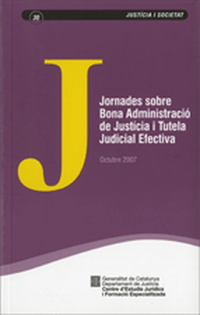 Jornades sobre Bona Administració de Justícia i Tutela Judicial Efectiva. Octubre 2007