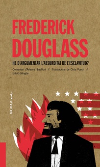 Frederick Douglass: He d’argumentar l’absurditat de l’esclavitud?