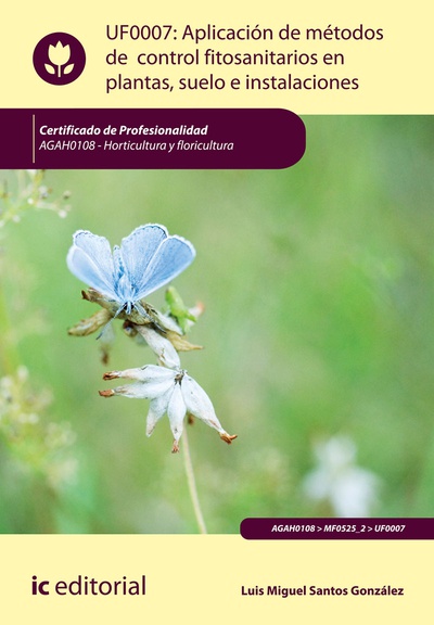 Aplicación de métodos de control fitosanitarios en plantas, suelo e instalaciones. AGAH0108 - Horticultura y floricultura