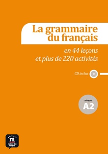 La grammaire du français A2 en 44 leçons et plus de 220 activités