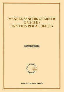 Manuel Sanchis Guarner 1911-1981. Una vida per al diàleg
