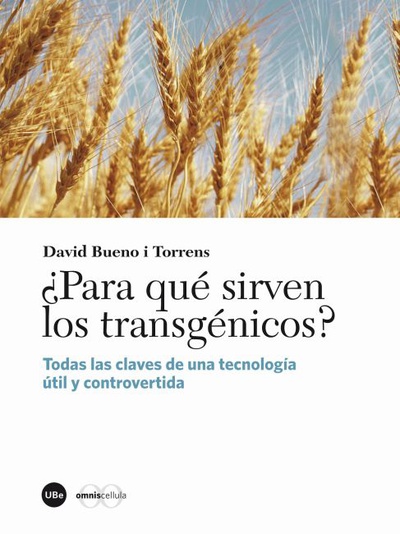 ¿Para qué sirven los transgénicos?