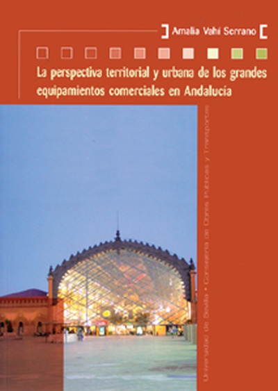 La perspectiva territorial y urbana de los grandes equipamientos comerciales en Andalucía.