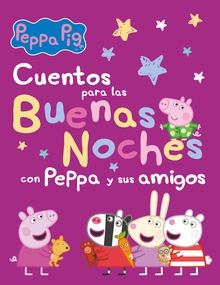 Peppa Pig. Recopilatorio de cuentos - Cuentos para las buenas noches con Peppa y sus amigos