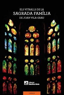 Els vitralls de la Sagrada Família de Joan Vila-Grau