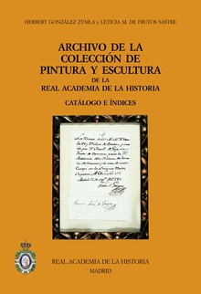 Archivo de la Colección de Pintura y Escultura de la Real Academia de la Historia. Catálogo e índices