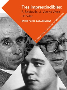 Tres imprescindibles: Ferran Soldevila, Jaume Vicens Vives i Pierre Vilar. Elements per a un cànon historiogràfic català