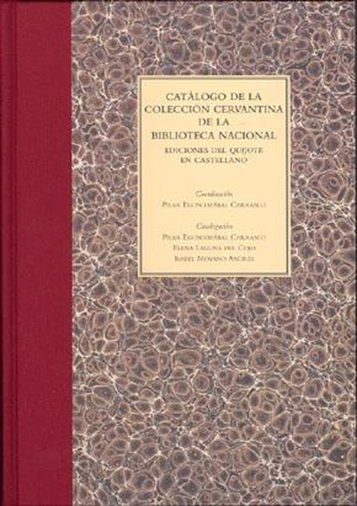 Catálogo de la colección cervantina de la Biblioteca Nacional. Ediciones del Quijote en castellano