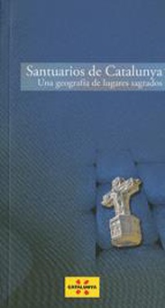 Santuarios de Catalunya. Una geografía de lugares sagrados