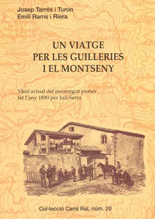 UN VIATGE PER LES GUILLERIES I EL MONTSENY. VISIÓ ACTUAL DEL RECORREGUT FET EL 1890 PER JULI SERRA