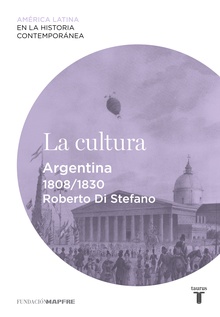 La cultura. Argentina (1808-1830)