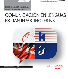Cuaderno del alumno. Competencia clave. Comunicación en lenguas extranjeras. Inglés N3 (FCOV06). Formación complementaria