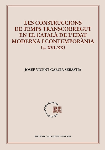 Les construccions de temps transcorregut en el català de l'edat moderna i contemporània (s. XVI-XX)