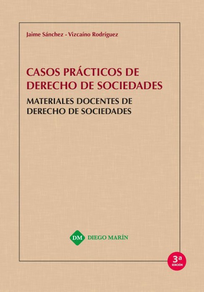 CASOS PRACTICOS DE DERECHO DE SOCIEDADES. MATERIALES DOCENTES DE DERECHO DE SOCIEDADES