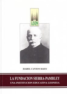 La Fundación Sierra-Pambley. Una institución educativa leonesa