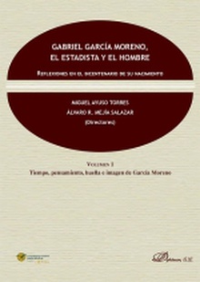 Gabriel García Moreno, el estadista y el hombre