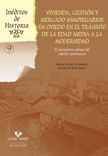 Vivienda, gestión y mercado inmobiliarios en Oviedo en el tránsito de la Edad Media a la modernidad. El patrimonio urbano del cabildo catedralicio