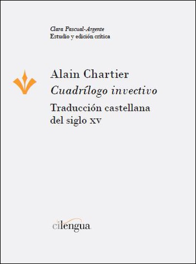 Alain Chartier. "Cuadrílogo invectivo". Traducción castellana del siglo XV