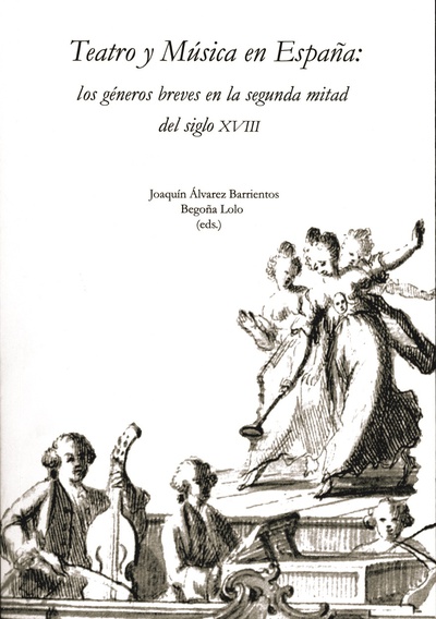 Teatro y Música en España: los géneros breves en la segunda mitad del siglo XVIII