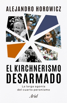 El kirchnerismo desarmado