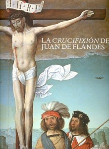 La crucifixión de Juan de Flandes
