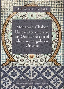 Mohamed Chakor Un escritor que vive en Occidente con el alma sumergida en Oriente