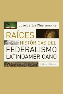 Raíces históricas del federalismo latinoamericano