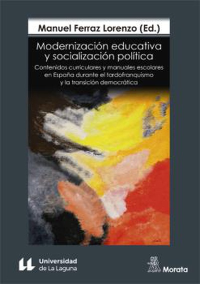 Modernización educativa y socialización política. Contenidos curriculares y manuales escolares en España durante el tardofranquismo y la transición democrática