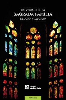 Les vitraux de la Sagrada Família de Joan Vila-Grau