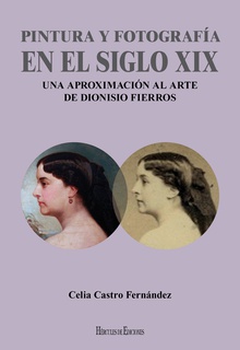 Pintura y fotografía en el siglo XIX: Una aproximación al arte de Dionisio Fierros