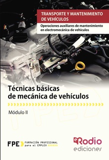 Técnicas básicas de mecánica de vehículos. Operaciones auxiliares de mantenimiento en electromecánica de vehículos