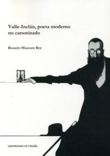 Valle-Inclán, poeta moderno no canonizado