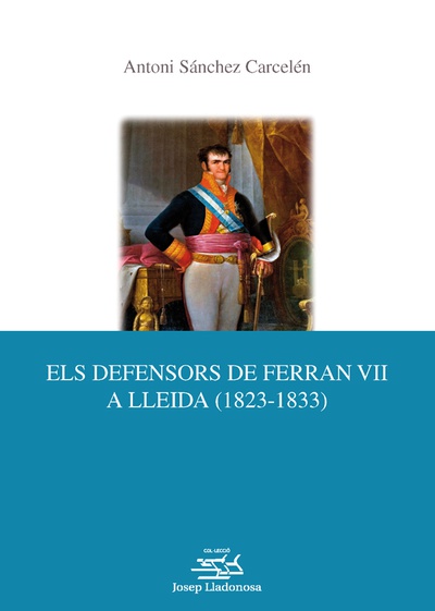 Els defensors de Ferran VII a Lleida (1823-1833).