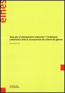 Guia per al planejament urbanístic i l'ordenació urbanística amb la incorporació de criteris de gènere