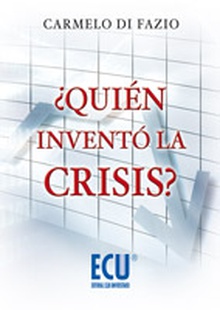 ¿Quién inventó la crisis?